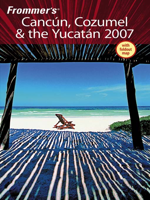 Title details for Frommer's Cancun, Cozumel & the Yucatan 2007 by Lynne Bairstow - Available